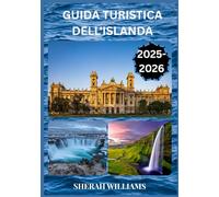 GUIDA TURISTICA DELL'ISLANDA 2025-2026: Esplora la capitale storica dell'Islanda come un abitante del posto: attrazioni imperdibili, tesori nascosti, ... da esperti per un viaggio indimenticabile.
