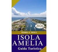 GUIDA TURISTICA DELL'ISOLA DI AMELIA 2026: Scopri il tesoro nascosto della Florida, fatto di storia, spiagge e fascino del sud