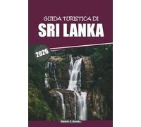 Guida turistica dello Sri Lanka 2026: Esplora il patrimonio insulare dell'Asia meridionale, le spiagge incontaminate, i parchi faunistici, la cucina locale e le ricche tradizioni culturali