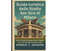 Guida turistica dello Stadio San Siro di Milano: Visita lo Stadio Giuseppe Meazza: biglietti, tour, storia ed esperienza per i tifosi