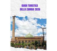 GUIDA TURISTICA DELLO ZAMBIA 2026