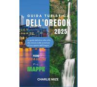 Guida turistica dell'Oregon 2025: La guida definitiva alle città, alla natura e alle avventure all'aria aperta dell'Oregon (Italian touring)
