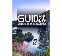 GUIDA TURISTICA DELL'UGANDA 2026