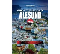 GUIDA TURISTICA DI ALESUND 2025: Esplora il gioiello Art Nouveau della Norvegia: architettura mozzafiato, viste panoramiche sui fiordi e ricco patrimonio marittimo