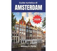 Guida turistica di Amsterdam 2026: Esplora monumenti iconici, quartieri nascosti e la cultura locale per un soggiorno davvero memorabile