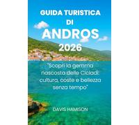 GUIDA TURISTICA DI ANDROS 2026: "Scopri la gemma nascosta delle Cicladi: cultura, coste e bellezza senza tempo"