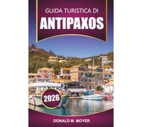 Guida turistica di Antipaxos 2026: Esplora le migliori spiagge, le acque cristalline, la cucina locale e le rotte dei traghetti per la tua vacanza su un'isola greca
