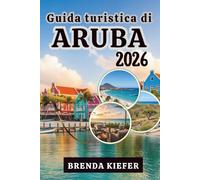 Guida turistica di Aruba 2026: Lasciati vivere l'anima dell'Uno Isola felice