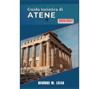 Guida turistica di Atene 2026/2027: Un piano intelligente per musei, mercati di strada, panorami dai tetti e ristoranti economici nella capitale greca.