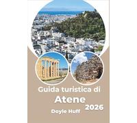 Guida turistica di Atene 2026: Esplora antiche rovine, quartieri moderni e cultura locale