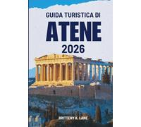 GUIDA TURISTICA DI ATENE 2026: “Un viaggio attraverso la città più senza tempo della Grecia”