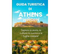 GUIDA TURISTICA DI ATHENS 2026: "Esplora la storia, la cultura, la cucina e le fughe costiere"