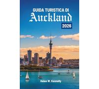 GUIDA TURISTICA DI Auckland 2026: Storie, panorami e momenti in Nuova Zelanda