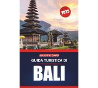 Guida turistica di Bali 2025: Esplora la cultura, le spiagge, le esperienze locali e le destinazioni imperdibili dell'isola paradisiaca dell'Indonesia