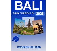 GUIDA TURISTICA DI BALI 2026: “Scopri la beatitudine dell'isola, avventure sostenibili e meraviglie culturali”
