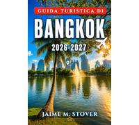 Guida turistica di Bangkok 2026-2027: Un itinerario dettagliato tra templi, cibo di strada, quartieri e gite di un giorno
