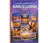 Guida turistica di Barcellona 2026: Le migliori cose da fare, itinerari, cibo e tesori nascosti