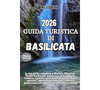 GUIDA TURISTICA DI BASILICAT: La tua guida completa a Matera, Maratea , borghi medievali, avventure in montagna, bellezze costiere, gastronomia ... ed esperienze autentiche nel Sud Italia