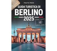 GUIDA TURISTICA DI BERLINO 2025: Scopri la dinamica capitale della Germania: monumenti iconici, una storia ricca e una vita notturna indimenticabile