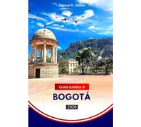 Guida turistica di Bogotá 2026: Esplora la vibrante capitale della Colombia, gli approfondimenti culturali, la cucina locale e le gemme nascoste con i consigli degli esperti