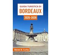 Guida turistica di Bordeaux 2025-2026: Esplorare l'anima della Francia attraverso vigneti, passeggiate lungo il fiume e tradizioni culinarie