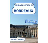 Guida turistica di Bordeaux 2025-2026: Scopri vigneti, fascino fluviale e tesori culturali nella gemma del sud-ovest della Francia