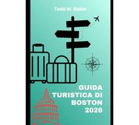 GUIDA TURISTICA DI BOSTON 2026: La guida definitiva ai monumenti storici, ai tesori nascosti e alle esperienze locali di Boston per i viaggiatori del 2026