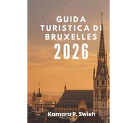 GUIDA TURISTICA DI BRUXELLES 2026: "Dai fumetti ai palazzi reali: esplora attrazioni uniche"