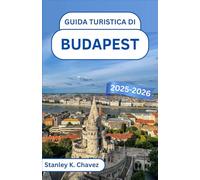 Guida turistica di Budapest 2025-2026: Scopri monumenti maestosi, bagni termali e un fascino senza tempo nell'incantevole capitale europea