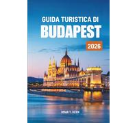 GUIDA TURISTICA DI BUDAPEST 2026: Una piacevole esplorazione della città più storica dell'Ungheria