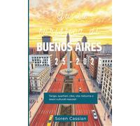 Guida turistica di Buenos Aires 2025-2026: Tango, quartieri, cibo, vita notturna e tesori culturali nascosti