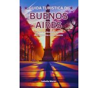 Guida turistica di Buenos Aires: Esplora la vibrante capitale dell'Argentina con sicurezza
