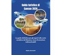 Guida turistica di Cancun 2026: La guida definitiva per gli esperti alla costa caraibica del Messico, ricca di avventure indimenticabili