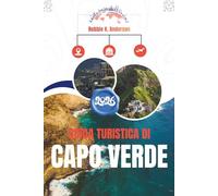 GUIDA TURISTICA DI CAPO VERDE 2026: Comprendere il luogo, il ritmo e la vita quotidiana