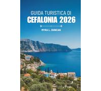 GUIDA TURISTICA DI CEFALONIA 2026: Alla scoperta della straordinaria vita isolana della Grecia