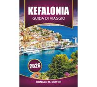 Guida turistica di Cefalonia 2026: Pianifica la tua vacanza con consigli pratici su spiagge, cucina locale, sentieri escursionistici e attrazioni culturali