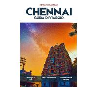 GUIDA TURISTICA DI CHENNAI 2026: Templi antichi, ritmi costieri, strade sacre, tradizioni viventi e l'anima duratura di Chennai