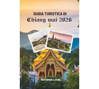GUIDA TURISTICA DI CHIANG MAI 2026: Avventure e serenità nel nord della Thailandia