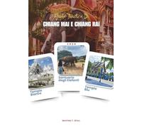 GUIDA TURISTICA DI CHIANG MAI E CHIANG RAI 2026: Esplora le gemme settentrionali della Thailandia: itinerari completi, templi nascosti, villaggi di ... esperienze gastronomiche locali include mappe