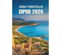 GUIDA TURISTICA DI CIPRO 2026: Scopri il fascino mediterraneo e il patrimonio dell'isola