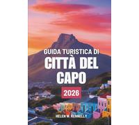 GUIDA TURISTICA DI CITTÀ DEL CAPO 2026: Alla scoperta della bellezza e della cultura del Sudafrica