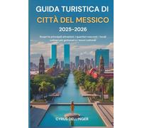 Guida turistica di Città del Messico 2025-2026: Scopri le principali attrazioni, i quartieri nascosti, i locali culinari più gettonati e i tesori culturali