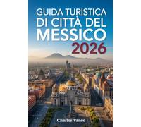 Guida Turistica di Città del Messico 2026