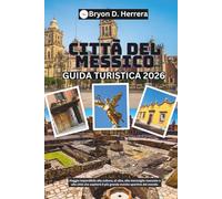 Guida turistica di Città del Messico 2026: Viaggio imperdibile alla cultura, al cibo, alle meraviglie nascoste e alla città che ospiterà il più grande evento sportivo del mondo.