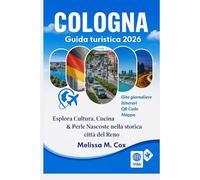 Guida turistica di Colonia 2026: Esplora la cultura, la cucina e le gemme nascoste nella storica città del Reno in Germania