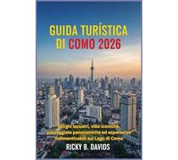 Guida turistica di Como 2026: Borghi lacustri, ville iconiche, passeggiate panoramiche ed esperienze indimenticabili sul Lago di Como