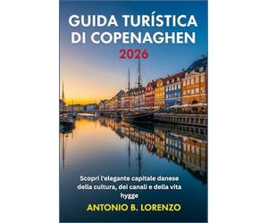 GUIDA TURÍSTICA DI COPENAGHEN 2026: Scopri l'elegante capitale danese della cultura, dei canali e della vita hygge