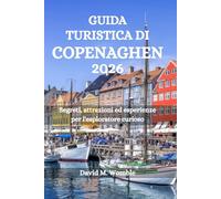 GUIDA TURISTICA DI COPENAGHEN 2026: Segreti, attrazioni ed esperienze per l'esploratore curioso