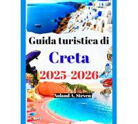 Guida turistica di Creta 2025-2026: L'esperienza deve vedere attrazioni nascoste, spiagge, itinerari pianificati, con immagini e mappe delle isole greche