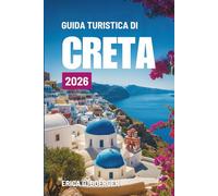 GUIDA TURISTICA DI CRETA 2026: Alla scoperta della cultura, delle coste e dell'avventura della Grecia